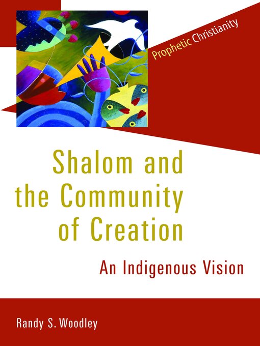 Title details for Shalom and the Community of Creation by Randy Woodley - Available
